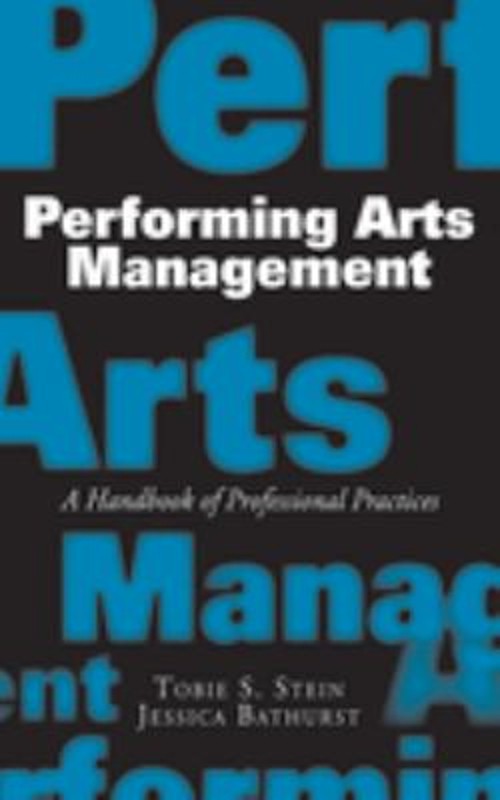 Performing Arts Management : A Handbook of Professional Practices