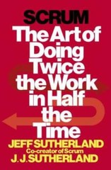 Scrum: The Art of Doing Twice the Work in Half the Time – Hardcover – VERY GOOD