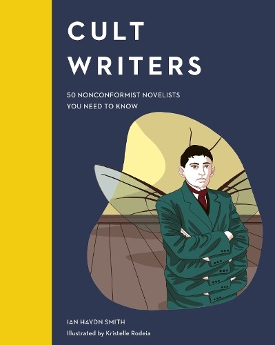 Cult Writers: 50 Nonconformist Novelists You Need… by Ian Haydn Smith Hardback