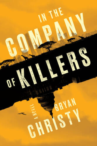 In the Company of Killers – Hardcover By Christy, Bryan – GOOD