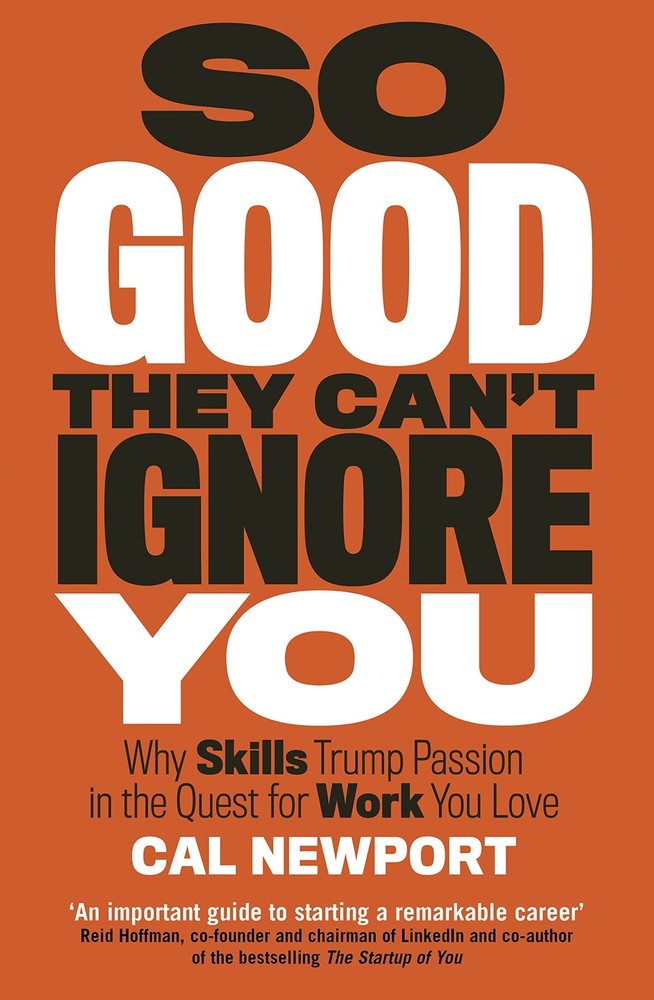 So Good They Cant Ignore You [Paperback] Cal Newport
