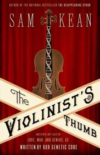 The Violinist’s Thumb: And Other Lost Tales of Love, War, and Genius, as – GOOD