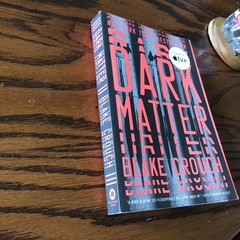Dark Matter : A Novel by Blake Crouch (2017, Trade Paperback)