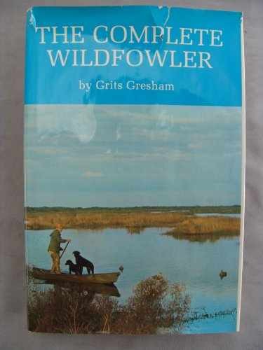The Complete Wildfowler – Hardcover, by Gresham Grits – Acceptable j
