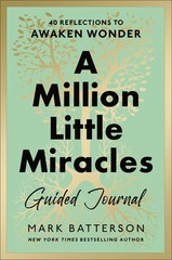 A Million Little Miracles Guided Journal: 40 Reflections to Awaken Wonder Ba…