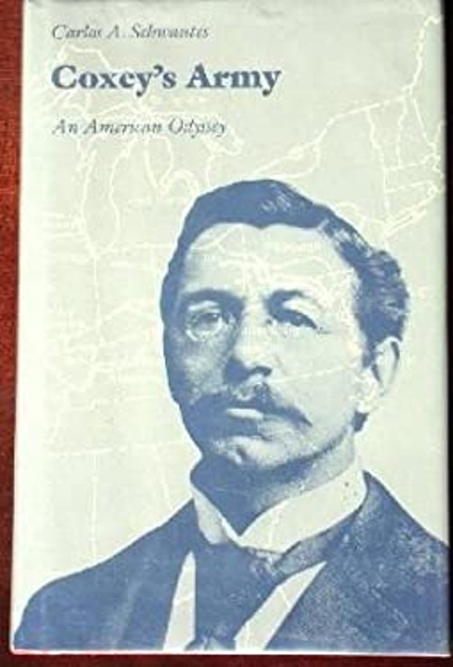 Coxey’s Army : An American Odyssey Hardcover Carlos A. Schwantes