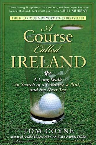 A Course Called Ireland: A Long Walk in Search of a Country, a Pint, and – GOOD