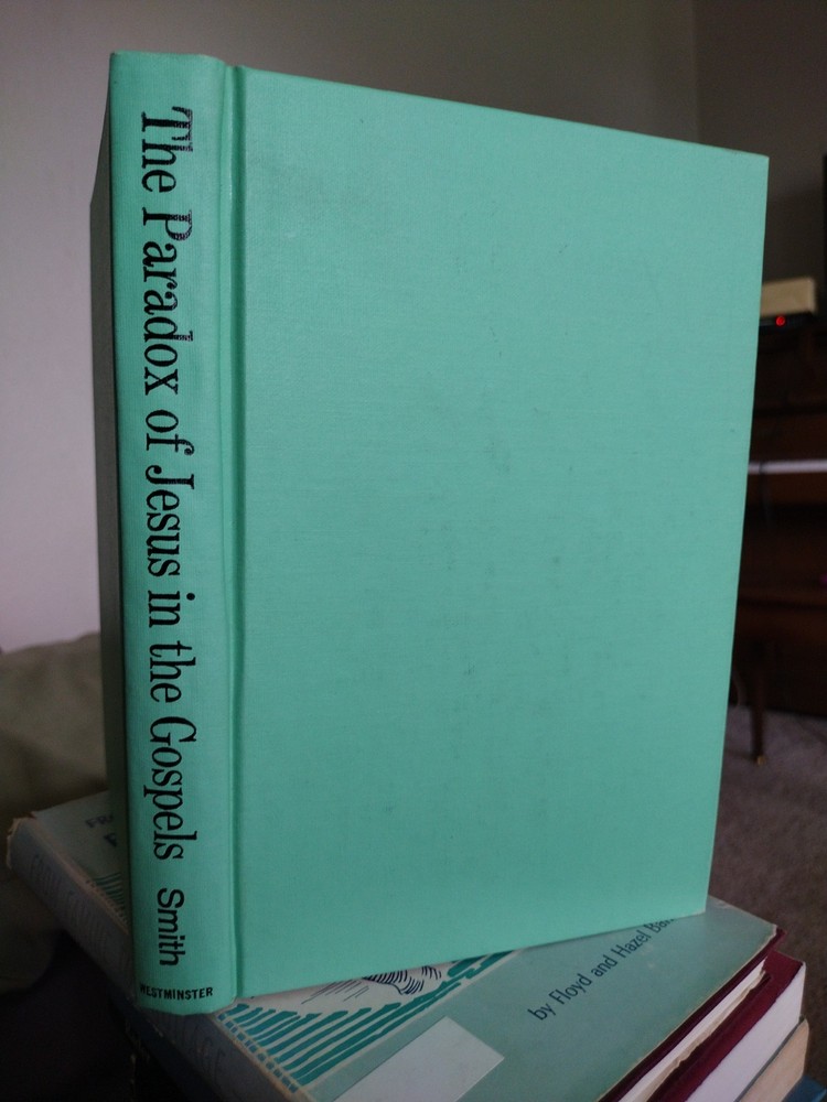 The Paradox of Jesus In The Gospels Charles W.F. Smith 1969 Westminster Press