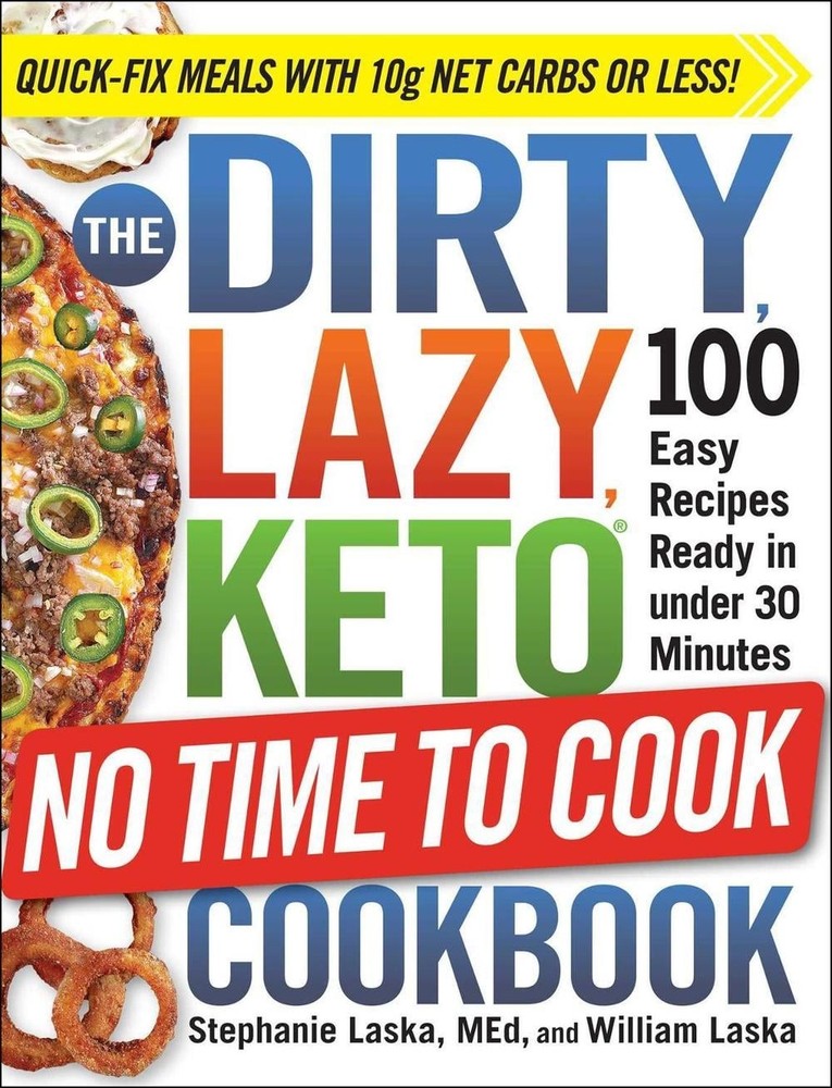 The DIRTY, LAZY, KETO No Time to Cook Cookbook: 100 Easy Recipes Ready in under