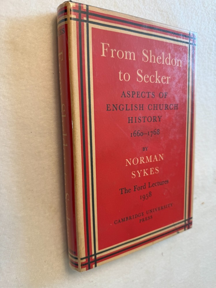 FROM SHELDON TO SECKER Norman Sykes HC VG English Church history 1660