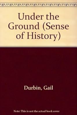 Under the Ground (Sense of History), Durbin, Gail, Used; Good Book