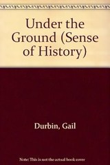 Under the Ground (Sense of History), Durbin, Gail, Used; Good Book