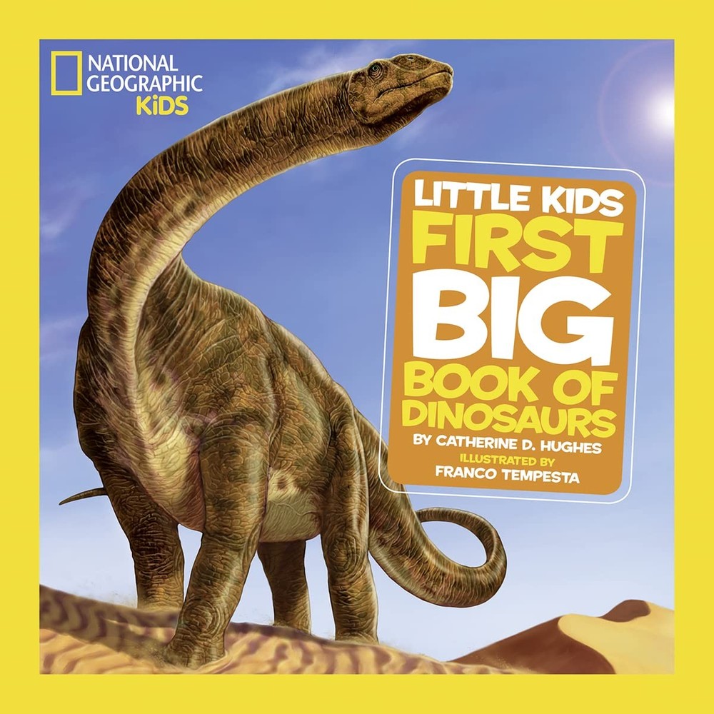 National Geographic Little Kids First Big Book of Dinosaurs – hardcover Hugh…