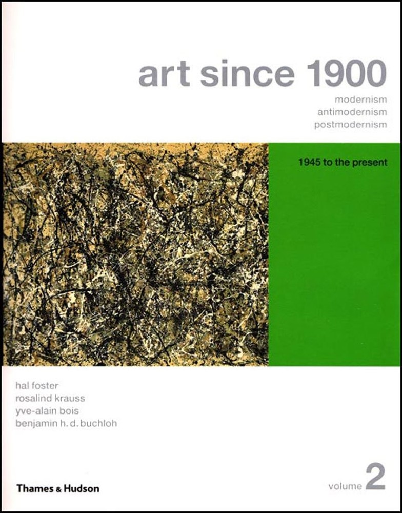 Art Since 1900: Modernism, Antimodernism, Postmodernism: 1945 to the Present