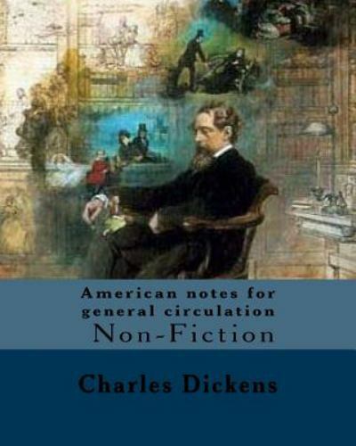American notes for general circulation. By: Charles Dickens, … (paperback)