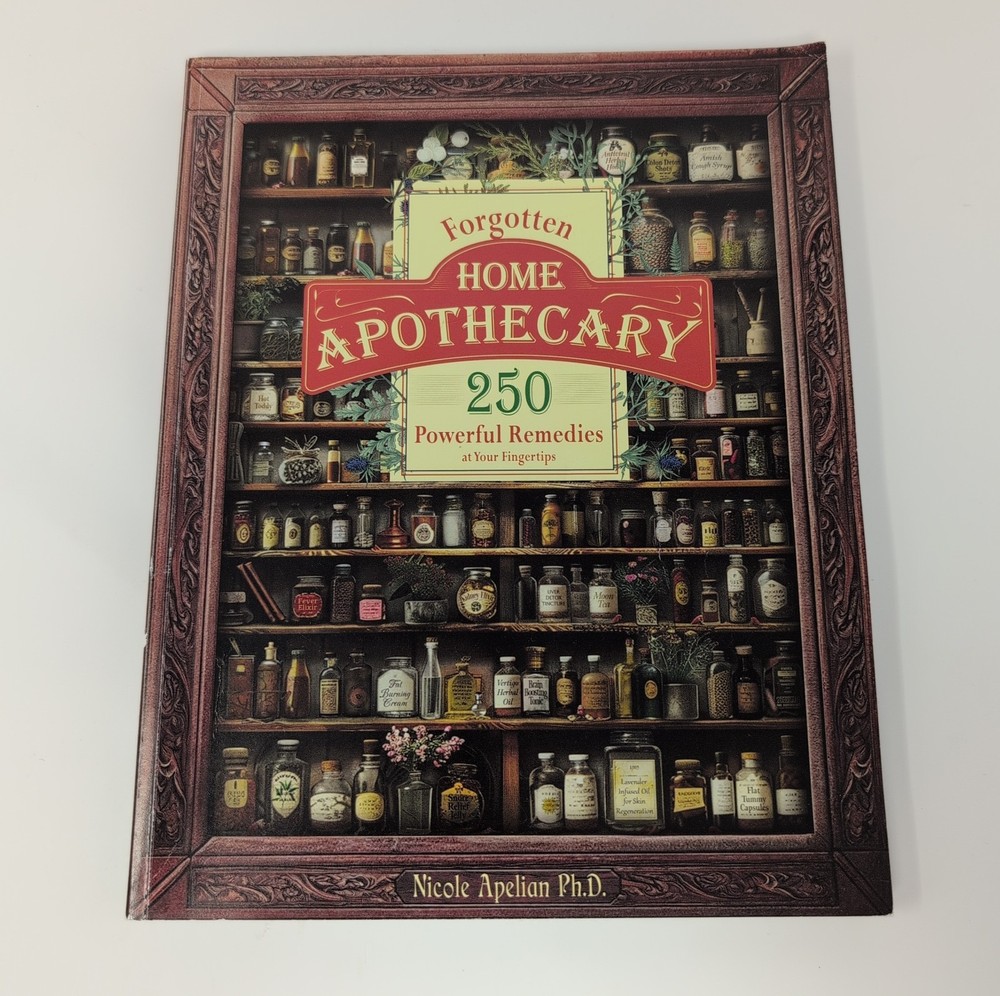 Forgotten Home Apothecary 250 Natural Remedies – Apelian Ph.D Trade PB Color Pic