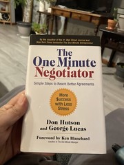 THE ONE MINUTE NEGOTIATOR: SIMPLE STEPS TO REACH BETTER By George Don Hutson And