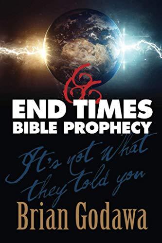 End Times Bible Prophecy: It’s Not What They Told You