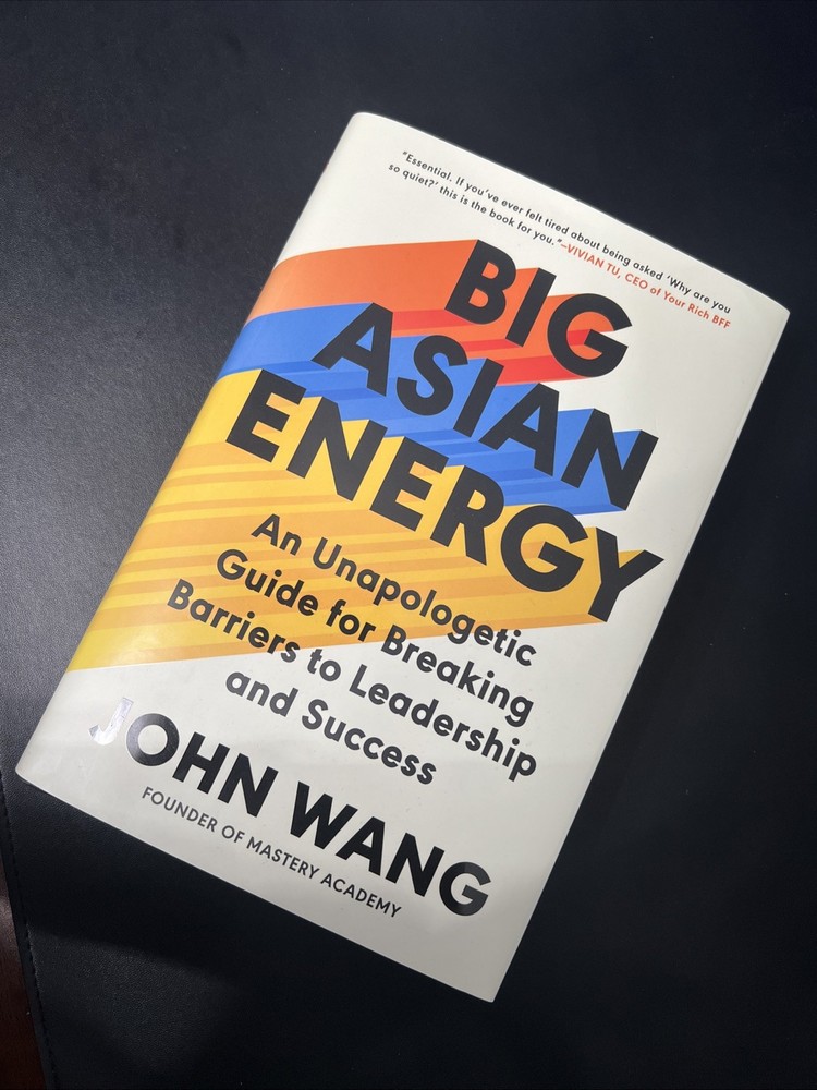Big Asian Energy: An Unapologetic Guide for Breaking Barriers to Leadership …