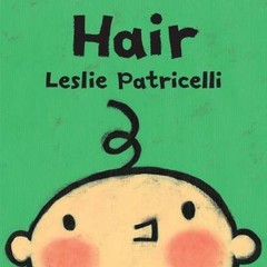 Hair:; A Gentle First Haircut Stor- board book, 9780763679316, Leslie Patricelli