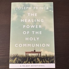 The Healing Power of the Holy Communion by Joseph Prince