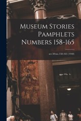 Museum Stories Pamphlets Numbers 158-165; Ser 50: No 158-165 (1948)