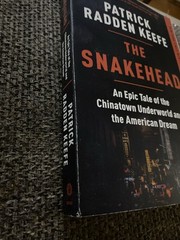 Snakehead An Epic Tale of the Chinatown Underworld Patrick Keefe