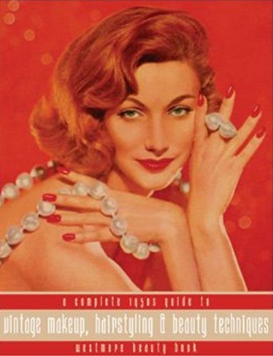 Westmore Beauty Book: Complete 1950s Guide Vintage Makeup, Hairstyling, Beauty