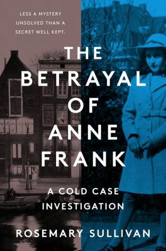 The Betrayal of Anne Frank: A Cold Case Inve- 9780062892355, Sullivan, hardcover