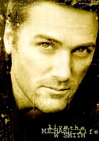 Michael W. Smith – Live the Life