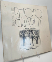 Black and White Photography: A Basic Manual by Henry Horenstein Paperback, 1974