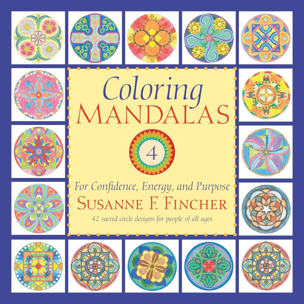 Coloring Mandalas 4: For Confidence, Energy, and Purpose (An Adult Coloring …