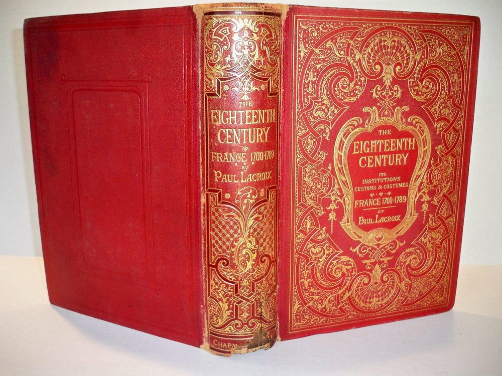 The Eighteenth Century: Its Institutions, Customs and Costumes. Franc