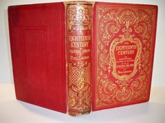 The Eighteenth Century: Its Institutions, Customs and Costumes. Franc