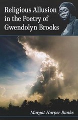 Religious Allusion in the Poetry of Gwendolyn Brooks, Banks, Margot Harper, New