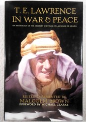 T.E. LAWRENCE IN WAR & PEACE: Anthology … – Malcolm Brown (2005 Hardcover)