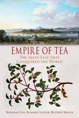 Empire of Tea : The Asian Leaf That Conquered the World Paperback