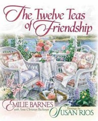 The Twelve TeasÂ® of Friendship – Hardcover By Barnes, Emilie – GOOD