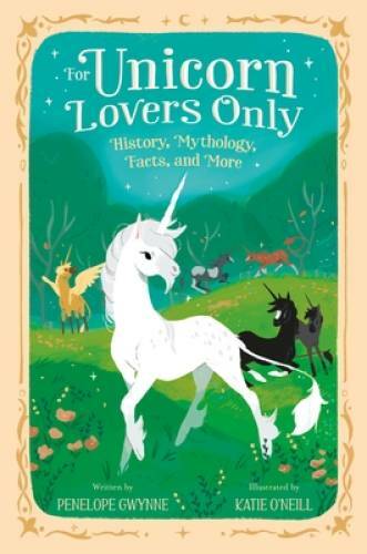 For Unicorn Lovers Only: History, Mythology, Facts, and More – Hardcover – GOOD