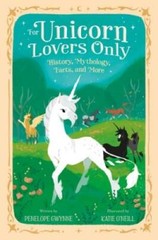 For Unicorn Lovers Only: History, Mythology, Facts, and More – Hardcover – GOOD