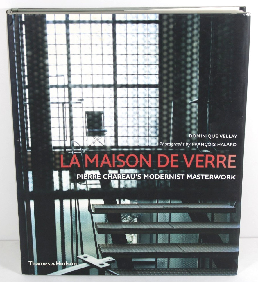 LA MAISON DE VERRE: PIERRE CHAREAU’S MODERNIST MASTERWORK – VELLAY -HC/DJ – 2007