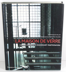 LA MAISON DE VERRE: PIERRE CHAREAU’S MODERNIST MASTERWORK – VELLAY -HC/DJ – 2007