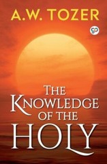 The Knowledge of the Holy by A W Tozer: New