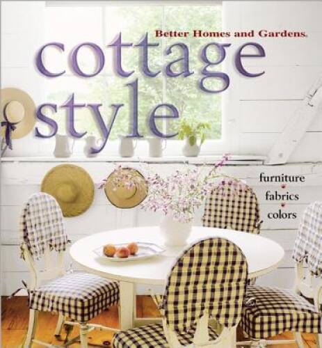 Cottage Style – Hardcover By Better Homes and Gardens Books – VERY GOOD
