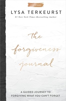 The Forgiveness Journal: A Guided Journey to Forgiving What You Can’t Forget…