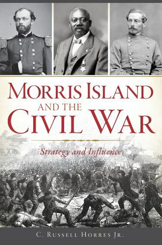 Morris Island and the Civil War, South Carolina, Civil War Series, Paperback