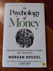 The Psychology of Money: Timeless lessons on wealth, greed, and happiness