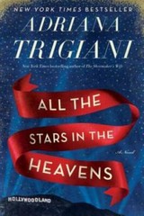 All the Stars in the Heavens: A Novel – Hardcover By Trigiani, Adriana – GOOD