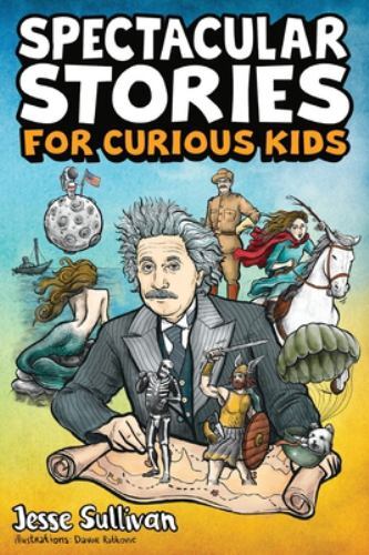 Spectacular Stories for Curious Kids: A Fascinating Collection of True…