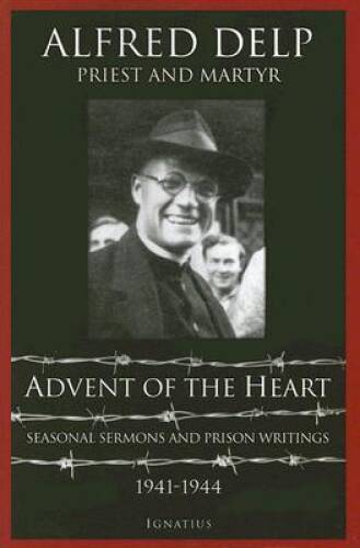 Advent of the Heart: Seasonal Sermons and Prison Writings, 1941-1944 – GOOD